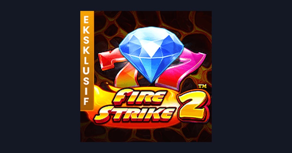 Nikmati Fire Strike 2 dengan Daftar & Login Gampang di Slot Online